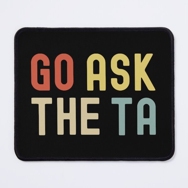 Item preview, Copy of Go Ask The TA | Funny Professor | Funny Teachers Assistant | Teacher Assistant Humor | Uni Professor Humor designed and sold by jadedscientist.