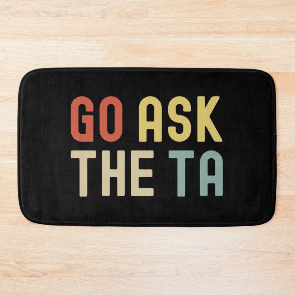 Item preview, Copia de Go Ask The TA | Profesor divertido | Asistente de profesores divertido | Humor de asistente de profesor | Humor de profesor universitario designed and sold by jadedscientist.