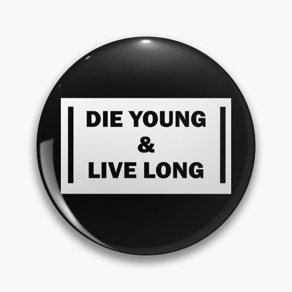 Item preview, Die young & live long designed and sold by Tom Sillen.