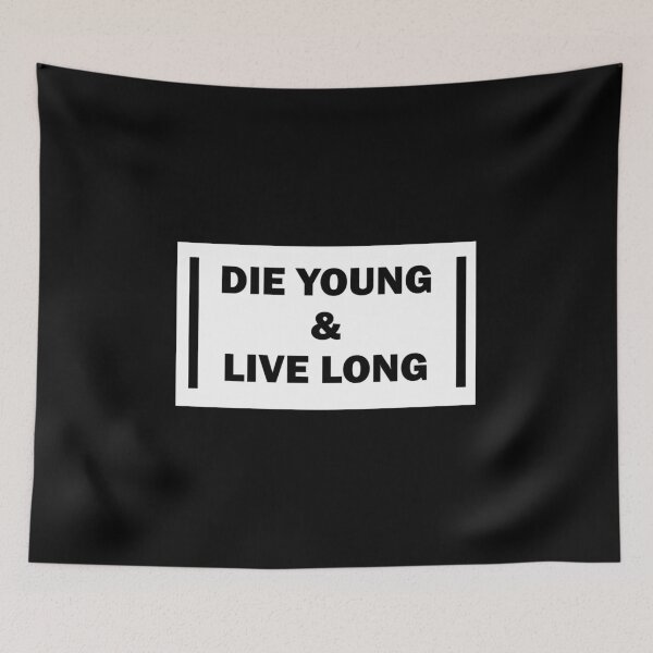 Item preview, Die young & live long designed and sold by Tom Sillen.