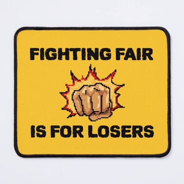 Item preview, Fighting Fair is for LOSERS. designed and sold by SuperstyleTees.