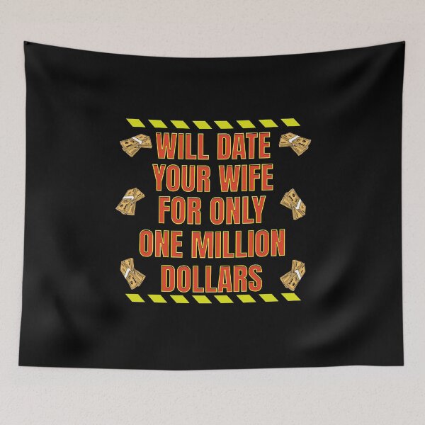 Item preview, I Will Date Your Wife for One Million Dollars designed and sold by OwlWorks.