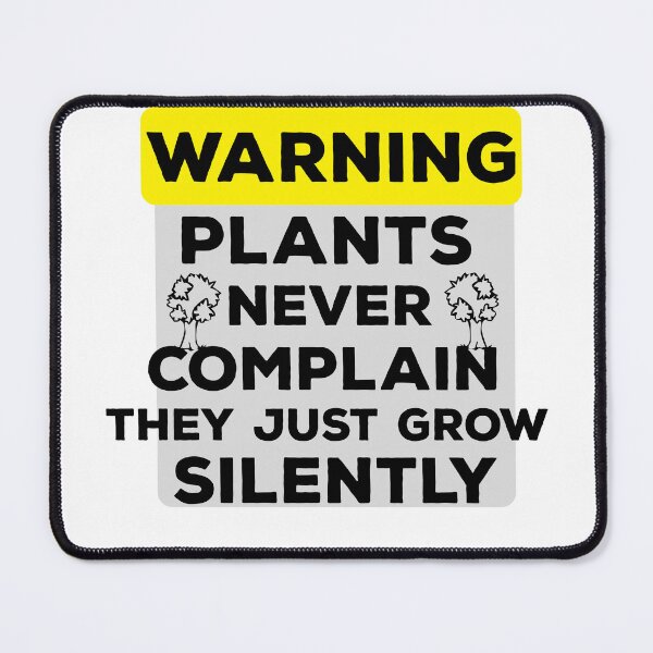 Item preview, Plants never complain - they just grow silently! designed and sold by Mahmoud Salah.