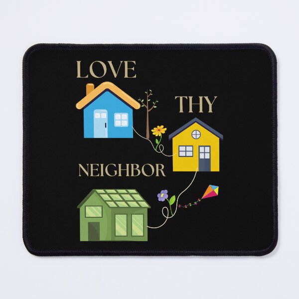 Item preview, Love Thy Neighbor, Funny designed and sold by Pnasa.