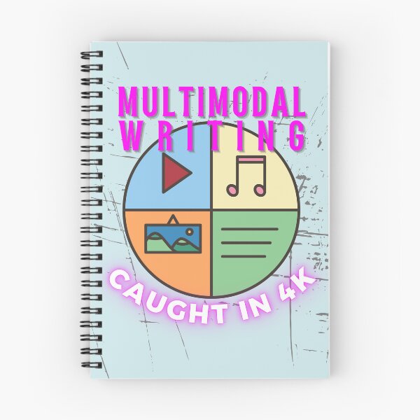 Item preview, Multimodal Writing Caught in 4K designed and sold by Ryan Skinnell.