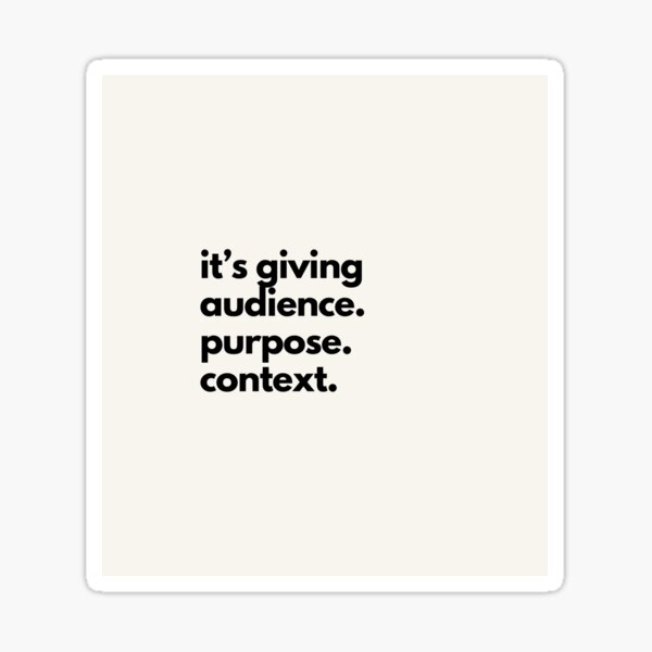 Item preview, It's Giving Audience, Purpose, Context designed and sold by Ryan Skinnell.
