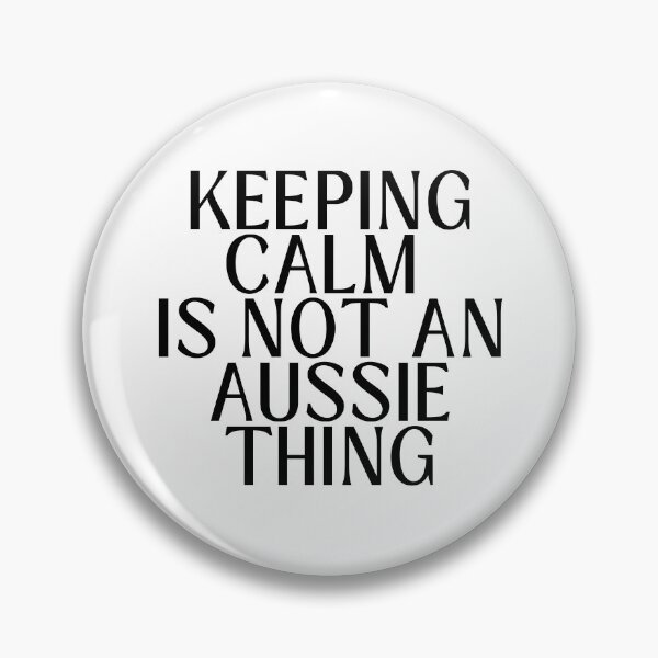 Item preview, Keeping calm is not an aussie thing designed and sold by PieNouk.