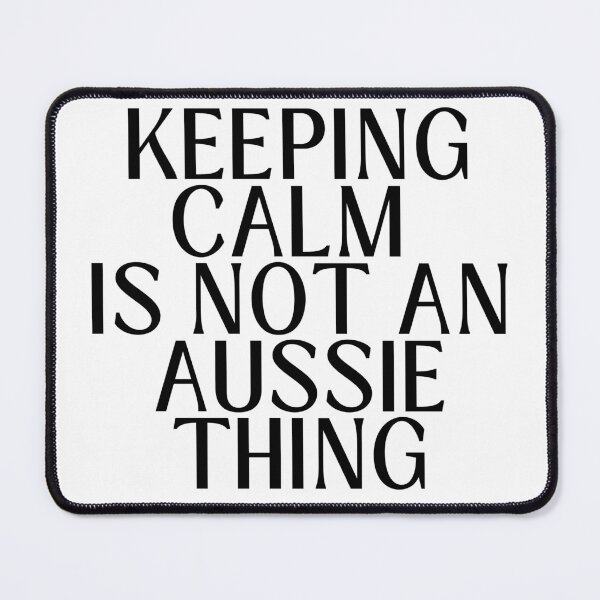 Item preview, Keeping calm is not an aussie thing designed and sold by PieNouk.