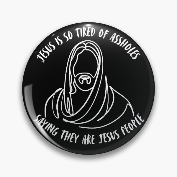 Item preview, Jesus is so Tired of Assholes saying they are Jesus People designed and sold by CheekyGrace.
