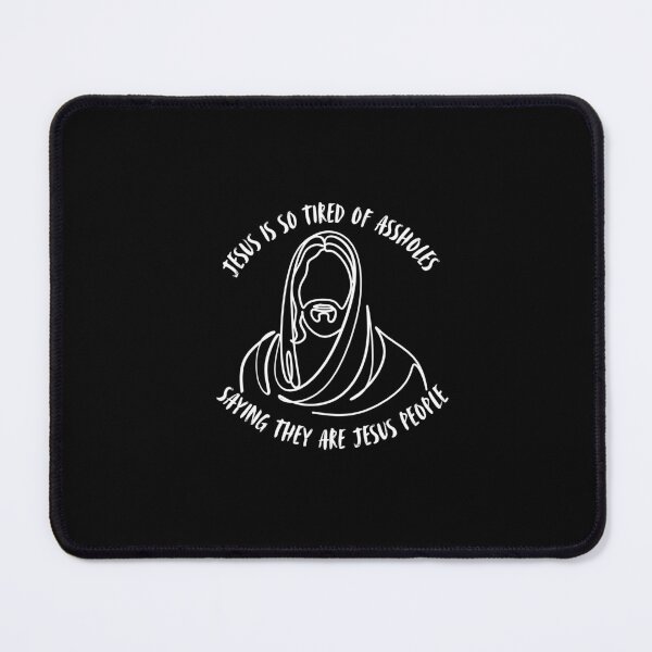 Item preview, Jesus is so Tired of Assholes saying they are Jesus People designed and sold by CheekyGrace.