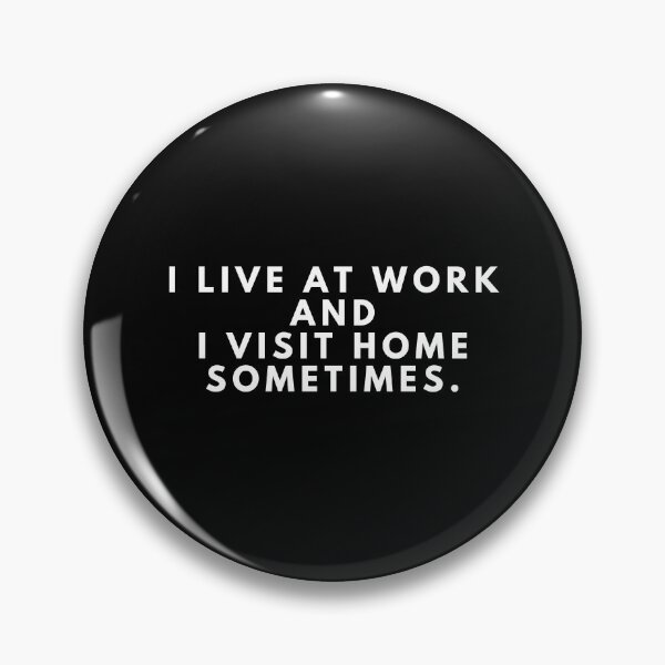 Item preview, i live at work i visit home sometimes designed and sold by manandi1.