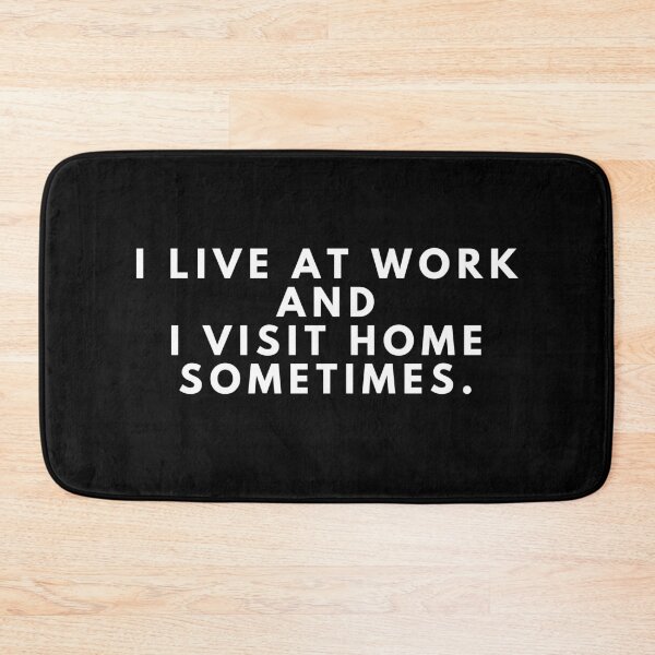 Item preview, i live at work i visit home sometimes designed and sold by manandi1.