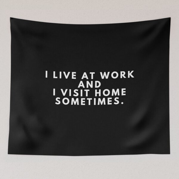 Item preview, i live at work i visit home sometimes designed and sold by manandi1.