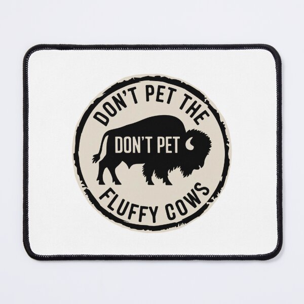 Item preview, Don't Pet Fluffy Cows designed and sold by Peter Stawicki.