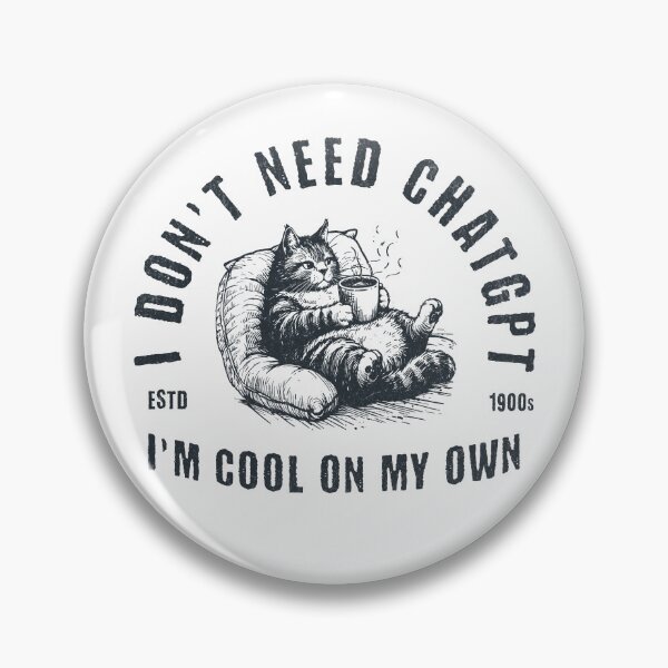 Item preview, I Don't Need ChatGPT I'm Cool On My Own designed and sold by A.I.  Took My Job!.