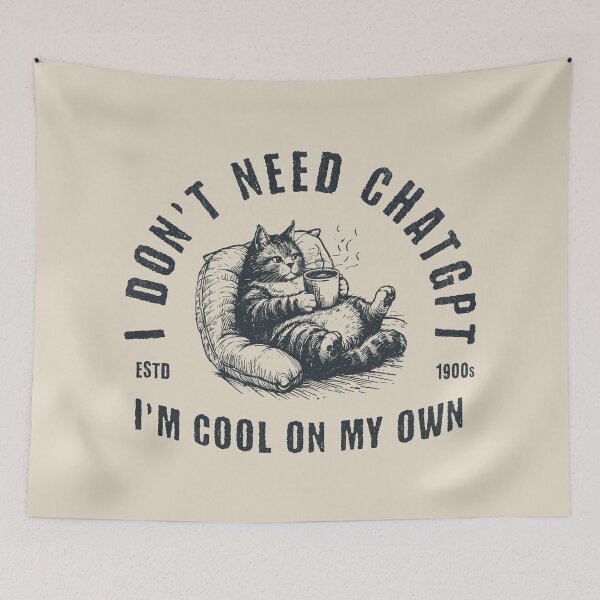 Item preview, I Don't Need ChatGPT I'm Cool On My Own designed and sold by A.I.  Took My Job!.