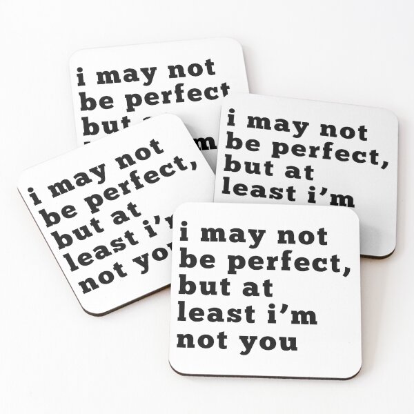 Item preview, I May Not Be Perfect But At Least I'm Not You. Funny Sarcastic NSFW Inappropriate Design. Sarcastic Humor for Men & Women. Black designed and sold by That Cheeky Tee.