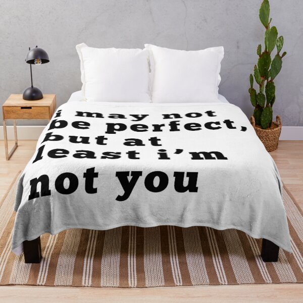 Item preview, I May Not Be Perfect But At Least I'm Not You. Funny Sarcastic NSFW Inappropriate Design. Sarcastic Humor for Men & Women. Black designed and sold by That Cheeky Tee.