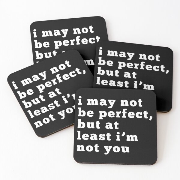 Item preview, I May Not Be Perfect But At Least I'm Not You. Funny Sarcastic NSFW Inappropriate Design. Sarcastic Humor for Men & Women. White designed and sold by That Cheeky Tee.