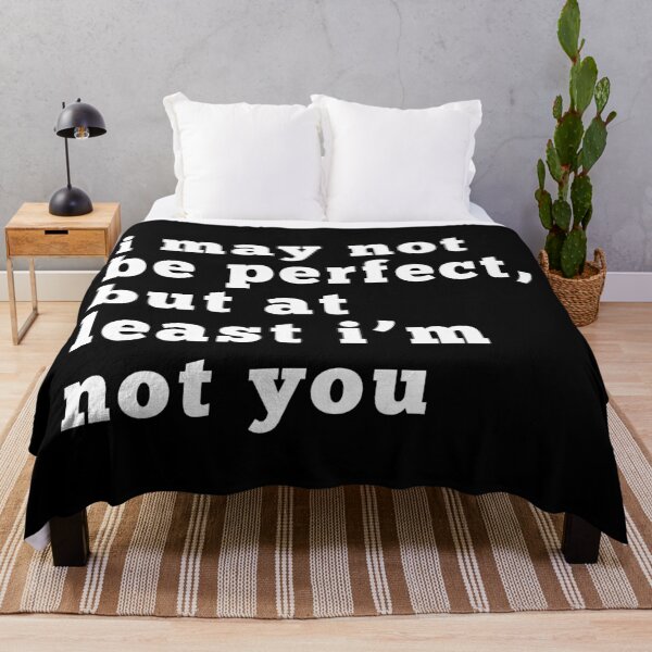 Item preview, I May Not Be Perfect But At Least I'm Not You. Funny Sarcastic NSFW Inappropriate Design. Sarcastic Humor for Men & Women. White designed and sold by That Cheeky Tee.