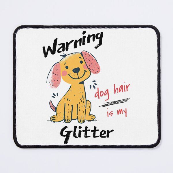 Item preview, Warning: Dog Hair is My Glitter! designed and sold by Tee Nook.