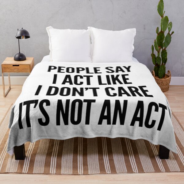 Item preview, People Say I Act Like I Don't Care, It's Not An Act. Bold, Edgy, NSFW Statement. Black designed and sold by That Cheeky Tee.