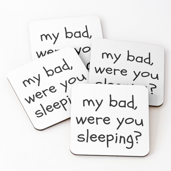 Item preview, My Bad Were You Sleeping Funny Saying designed and sold by CuteLovelyDesigns.