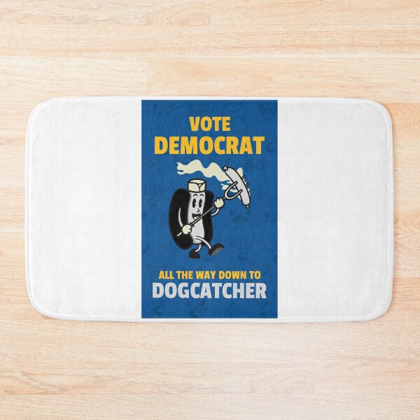 Item preview, VOTE DEMOCRAT ALL THE WAY DOWN TO DOGCATCHER designed and sold by Shoppers-Secret.