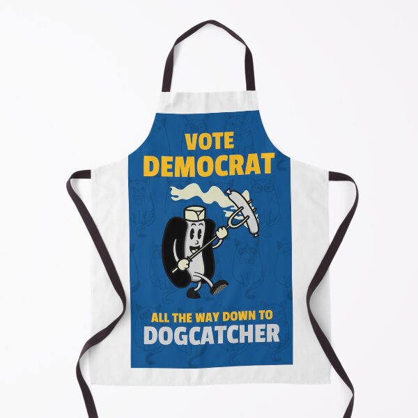 Item preview, VOTE DEMOCRAT ALL THE WAY DOWN TO DOGCATCHER designed and sold by Shoppers-Secret.