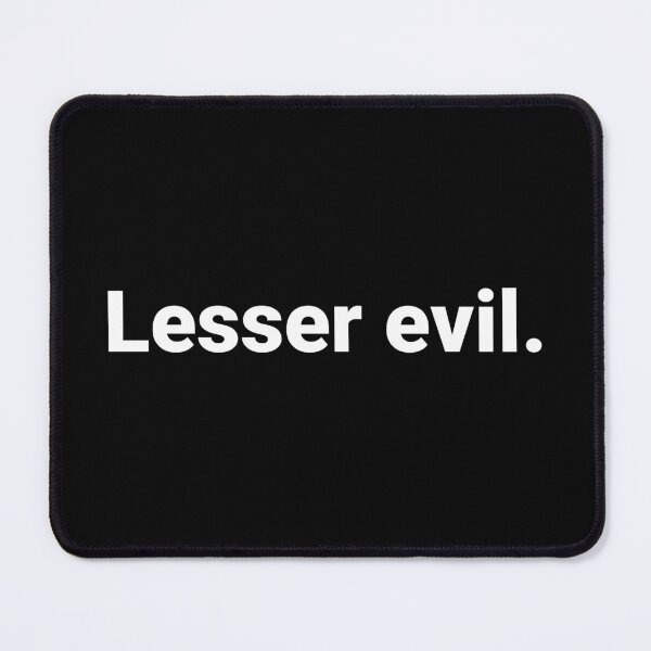 Item preview, Lesser evil. designed and sold by Text-based T-Shirts and Gifts.