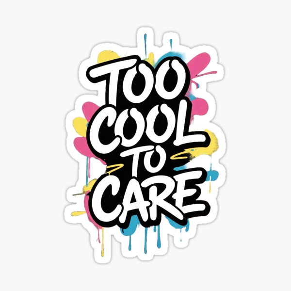 Item preview, Too Cool to Care designed and sold by DesignifyRB.