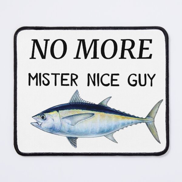 Item preview, No more Mr. Nice guy tuna designed and sold by Tabtab10.