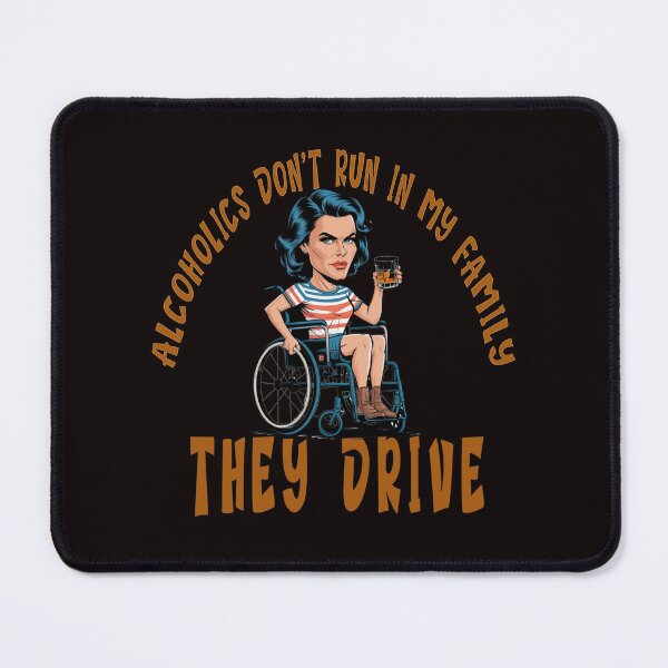 Item preview, Alcoholics Don't Run In My Family They Drive Funny Quote designed and sold by goingoncetwice.