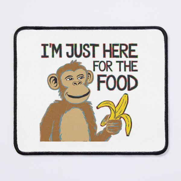 Item preview, I'm just here for the food, monkey, funnyfits70, Humor, Funny designed and sold by FunnyFits70.