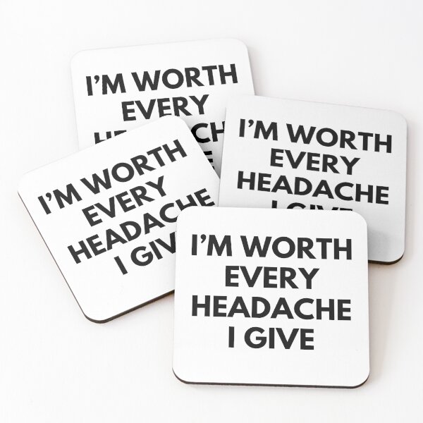 Item preview, I'm Worth Every Headache I Give. Funny Attitude. Bold, Edgy, Statement. Black designed and sold by That Cheeky Tee.