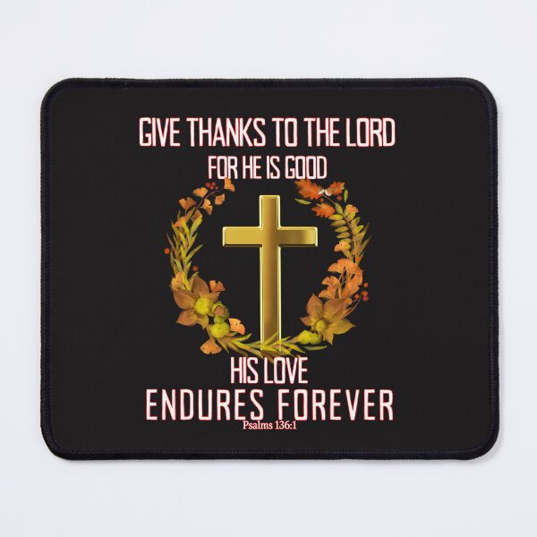 Item preview, Give Thanks To The Lord For He Is Good designed and sold by elynne9.