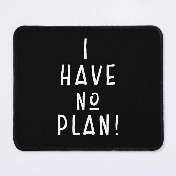 Item preview, I Have No Plan Funny Quotes designed and sold by JerdbordinShop.