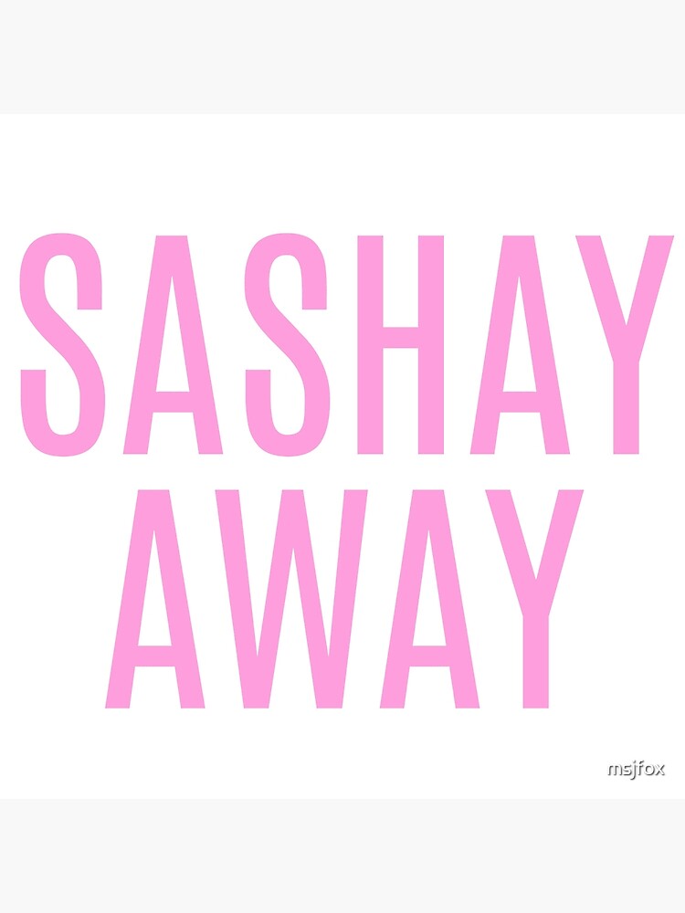 "SASHAY AWAY" Poster for Sale by msjfox Redbubble