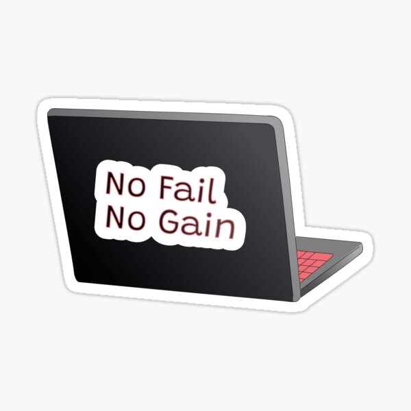 No Fail No Gain Laptop Sticker