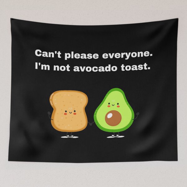 Item preview, Can't Please Everyone, I'm Not Avocado Toast designed and sold by Creastore.