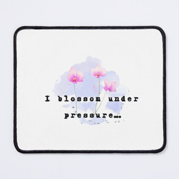Item preview, I blossom under pressure designed and sold by AmuraLumina.