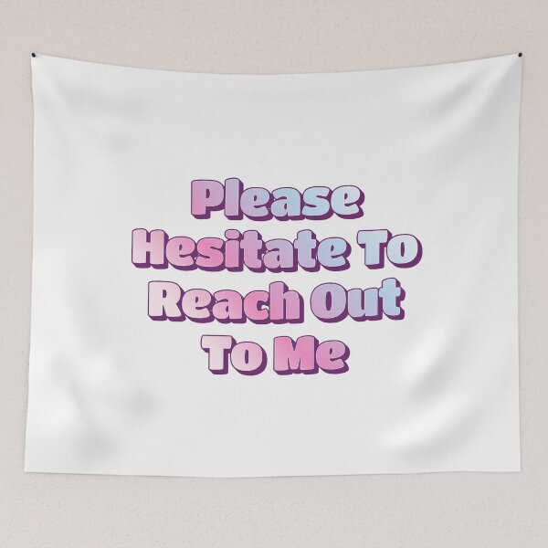 Item preview, Please Hesitate To Reach Out To Me designed and sold by musthavewords.