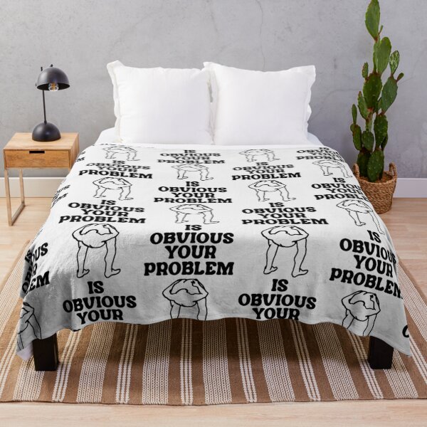 Item preview, Your Problem Is Obvious designed and sold by acquiesce13.