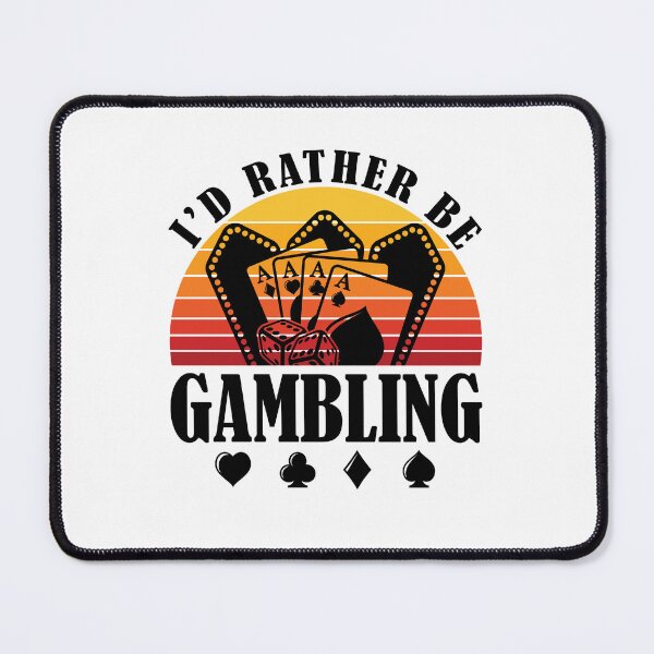 Item preview, I'd Rather Be Gambling Casino Gambler designed and sold by jaygo.
