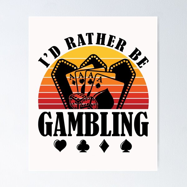 Item preview, I'd Rather Be Gambling Casino Gambler designed and sold by jaygo.