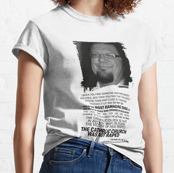 Was Catholicism Damaged? Penn Jillette quote Classic T-Shirt