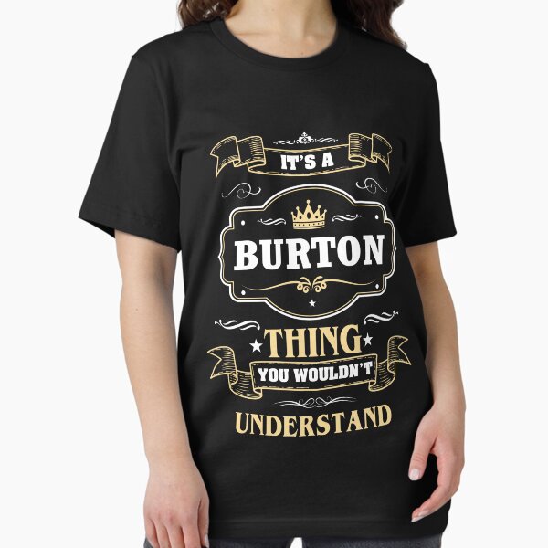 Item preview, It Is A Burton Thing You Wouldn't Understand Burton Name Shirt designed and sold by GensBarlow.