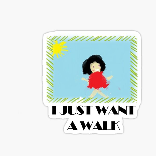Item preview, I Just want a walk designed and sold by OyesiDesigns.