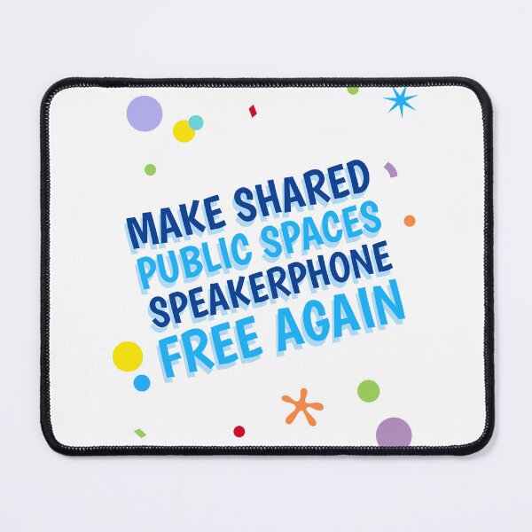 Item preview, Make Shared Public Spaces Speakerphone Free Again designed and sold by GuesthozGraphix.
