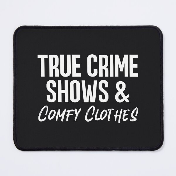 Item preview, True Crime Shows And Comfy Clothes Simple Text  designed and sold by HowToCanadian.